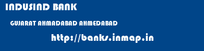 INDUSIND BANK  GUJARAT AHMADABAD AHMEDABAD   banks information 